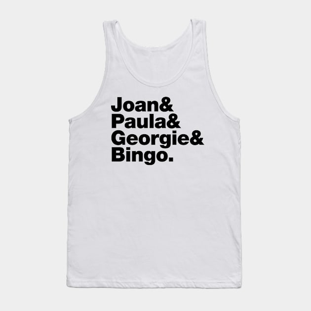 Joan&Paula&Georgie&Bingo. Tank Top by LTFRstudio